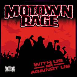 Motown Rage : With Us Or Against Us